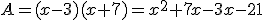 A=(x-3)(x+7)=x^2+7x-3x-21